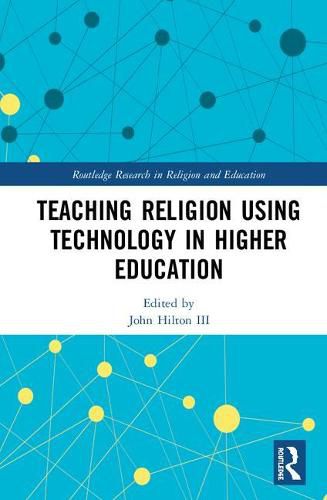 Cover image for Teaching Religion Using Technology in Higher Education