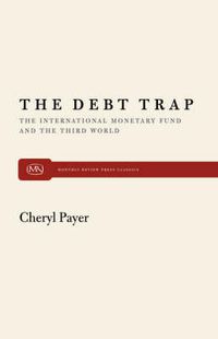 Cover image for The Debt Trap: International Monetary Fund and the Third World