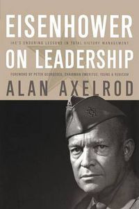 Cover image for Eisenhower on Leadership: Ike's Enduring Lessons in Total Victory Management