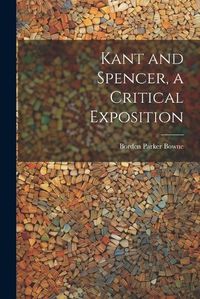 Cover image for Kant and Spencer, a Critical Exposition