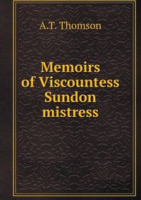 Cover image for Memoirs of Viscountess Sundon mistress