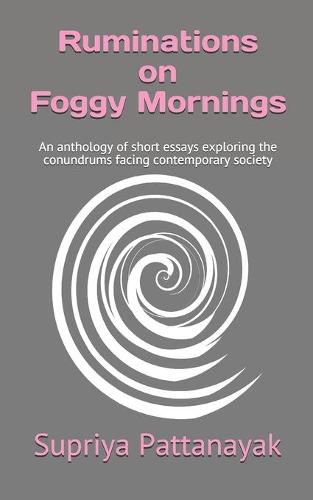 Cover image for Ruminations on Foggy Mornings: An anthology of short essays exploring the conundrums facing contemporary society