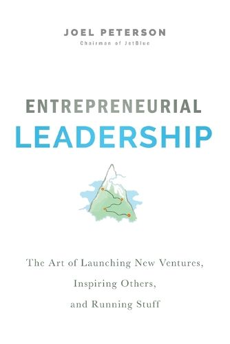 Entrepreneurial Leadership: The Art of Launching New Ventures, Inspiring Others, and Running Stuff