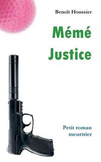 Cover image for Meme Justice: Petit roman meurtrier