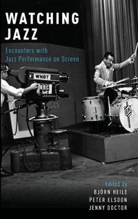 Cover image for Watching Jazz: Encounters with Jazz Performance on Screen