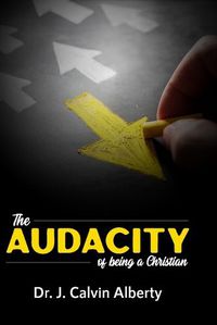 Cover image for The Audacity of Being a Christian: How could you have thought it was going to be easy?