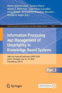 Cover image for Information Processing and Management of Uncertainty in Knowledge-Based Systems: 18th International Conference, IPMU 2020, Lisbon, Portugal, June 15-19, 2020, Proceedings, Part III