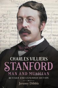 Cover image for Charles Villiers Stanford: Man and Musician