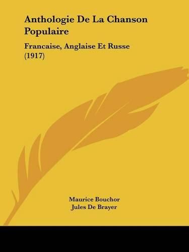 Cover image for Anthologie de La Chanson Populaire: Francaise, Anglaise Et Russe (1917)