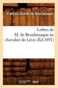 Cover image for Lettres de M. de Bourlamaque Au Chevalier de Levis (Ed.1891)