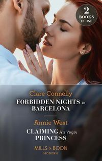 Cover image for Forbidden Nights In Barcelona / Claiming His Virgin Princess: Forbidden Nights in Barcelona (the Cinderella Sisters) / Claiming His Virgin Princess (Royal Scandals)