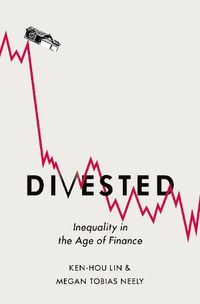 Cover image for Divested: Inequality in Financialized America