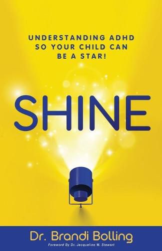 Cover image for Shine: Understanding ADHD So Your Child Can Be a Star!