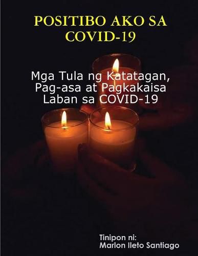 Cover image for Positibo Ako Sa Covid-19: Mga Tula ng Katatagan, Pag-asa at Pagkakaisa Laban sa COVID-19