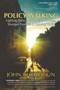 Cover image for Policy Walking: Lighting Path to Safer Communities, Stronger Families, & Thriving Youth