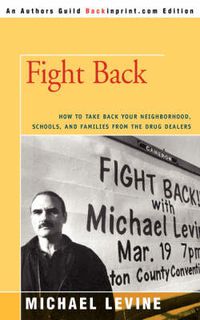 Cover image for Fight Back: How to Take Back Your Neighborhood, Schools, and Families from the Drug Dealers