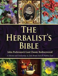 Cover image for The Herbalist's Bible: John Parkinson's Lost Classic Rediscovered