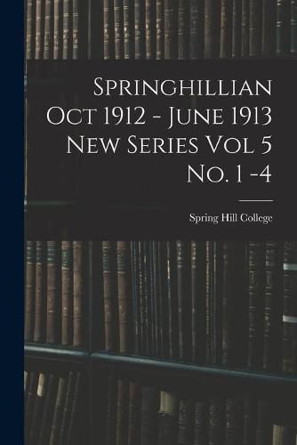 Cover image for Springhillian Oct 1912 - June 1913 New Series Vol 5 No. 1 -4