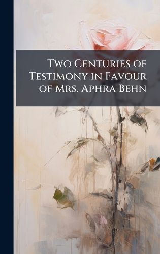 Cover image for Two Centuries of Testimony in Favour of Mrs. Aphra Behn