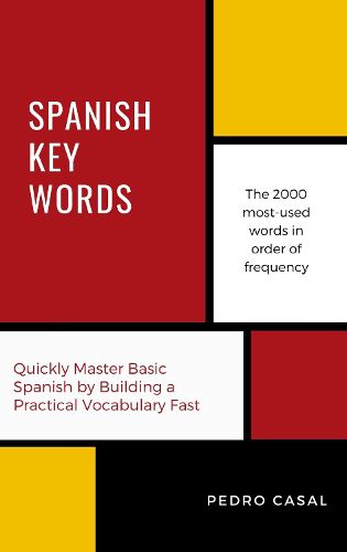 Cover image for Spanish Key Words: Learn Spanish Easily: 2000-word Vocabulary Arranged by Frequency, with Dictionaries