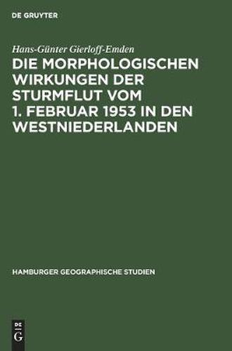 Cover image for Die Morphologischen Wirkungen Der Sturmflut Vom 1. Februar 1953 in Den Westniederlanden