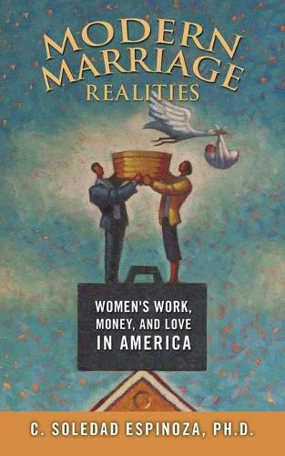 Cover image for Modern Marriage Realities: Women's Work, Money, and Love in America