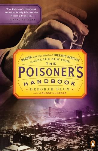 Cover image for The Poisoner's Handbook: Murder and the Birth of Forensic Medicine in Jazz Age New York