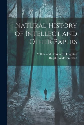 Cover image for Natural History of Intellect and Other Papers