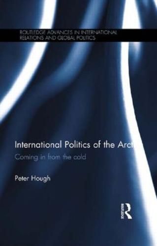 Cover image for International Politics of the Arctic: Coming in from the Cold