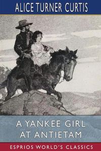 Cover image for A Yankee Girl at Antietam (Esprios Classics): Illustrated by Nat Little