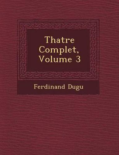 Th Atre Complet, Volume 3