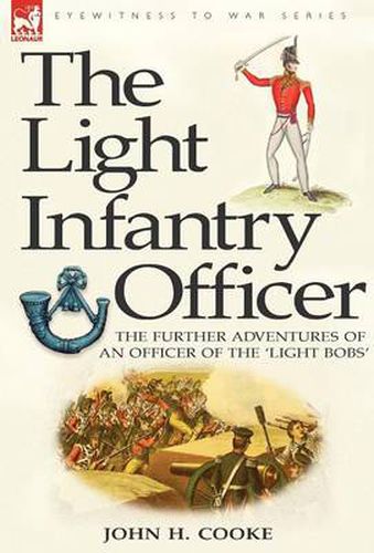 Cover image for The Light Infantry Officer: The Experiences of an Officer of the 43rd Light Infantry in America During the War of 1812