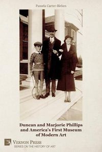 Cover image for Duncan and Marjorie Phillips and America's First Museum of Modern Art (Color)