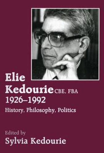 Cover image for Elie Kedourie Cbe, Fba 1926-1992: History Philosophy, Politics