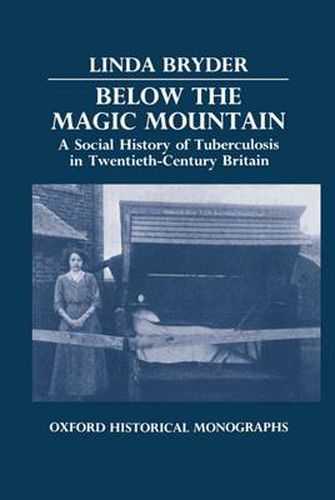 Cover image for Below the Magic Mountain: A Social History of Tuberculosis in Twentieth-Century Britain