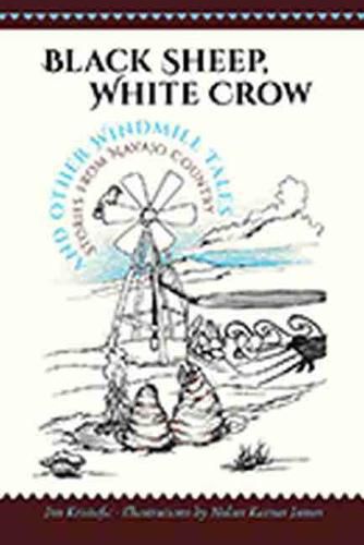 Cover image for Black Sheep, White Crow and Other Windmill Tales: Stories from Navajo Country