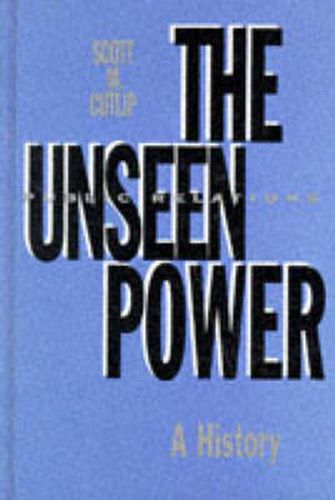 Cover image for The Unseen Power: Public Relations: A History