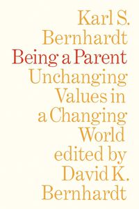 Cover image for Being a Parent: Unchanging Values in a Changing World