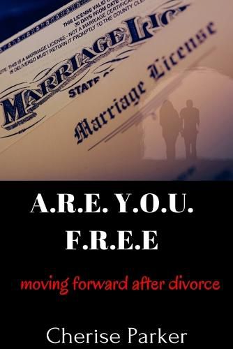 Cover image for A.R.E. Y.O.U. F.R.E.E. Moving Forward After Divorce