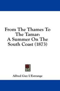 Cover image for From the Thames to the Tamar: A Summer on the South Coast (1873)