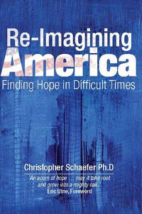 Cover image for Re-Imagining America: Finding Hope in Difficult Times