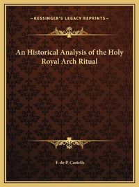 Cover image for An Historical Analysis of the Holy Royal Arch Ritual