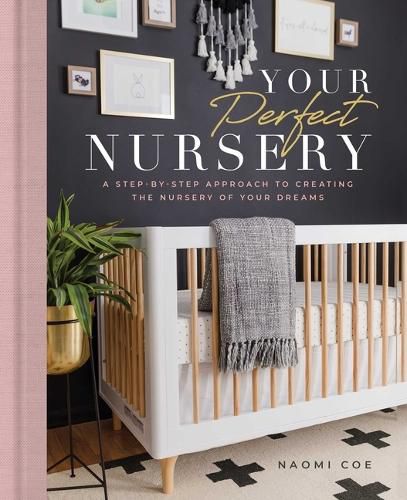 Cover image for Your Perfect Nursery: A Step-By-Step Approach to Creating the Nursery of Your Dreams