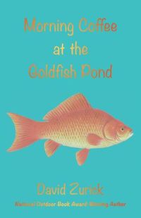 Cover image for Morning Coffee at the Goldfish Pond: Seeing a World in the Garden