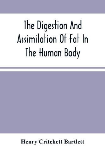 Cover image for The Digestion And Assimilation Of Fat In The Human Body