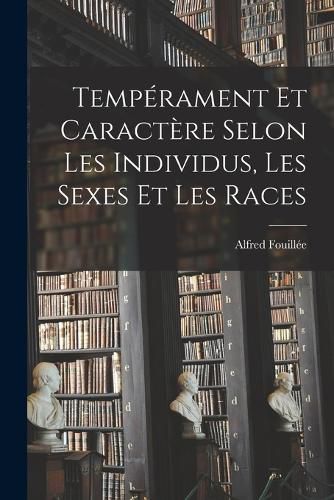 Cover image for Temperament Et Caractere Selon Les Individus, Les Sexes Et Les Races