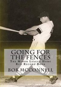 Cover image for Going for the Fences: The Minor League Home Run Record Book