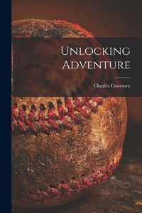 Cover image for Unlocking Adventure