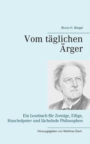 Cover image for Vom taglichen AErger: Ein Lesebuch fur Zornige, Eilige, Huschelpeter und lachelnde Philosophen