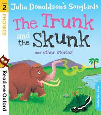 Cover image for Read with Oxford: Stage 2: Julia Donaldson's Songbirds: The Trunk and The Skunk and Other Stories